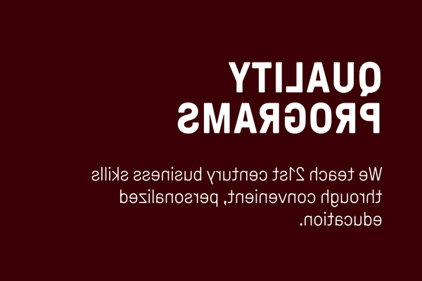 Quality Programs: We teach 21st century business skills through convenient, personalized education.